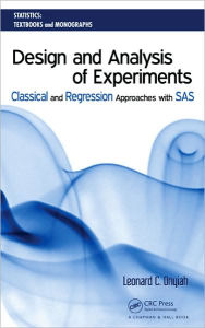 Title: Design and Analysis of Experiments: Classical and Regression Approaches with SAS / Edition 1, Author: Leonard C. Onyiah