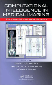 Title: Computational Intelligence in Medical Imaging: Techniques and Applications / Edition 1, Author: G. Schaefer