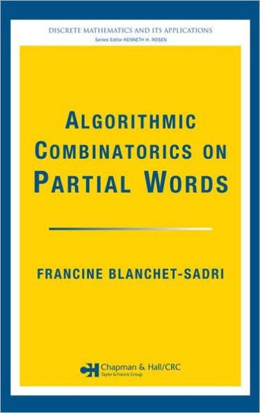 Algorithmic Combinatorics on Partial Words / Edition 1
