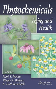 Title: Phytochemicals: Aging and Health / Edition 1, Author: Mark S. Meskin