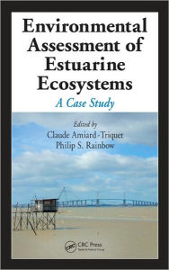 Title: Environmental Assessment of Estuarine Ecosystems: A Case Study / Edition 1, Author: Claude Amiard-Triquet