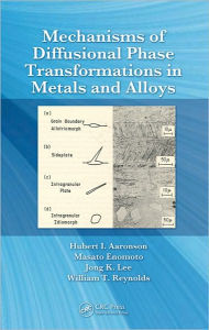 Title: Mechanisms of Diffusional Phase Transformations in Metals and Alloys / Edition 1, Author: Hubert I. Aaronson