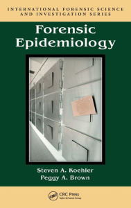 Title: Forensic Epidemiology / Edition 1, Author: Steven A. Koehler