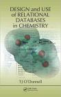 Design and Use of Relational Databases in Chemistry / Edition 1