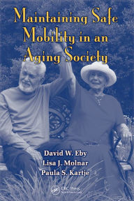 Title: Maintaining Safe Mobility in an Aging Society, Author: David W. Eby