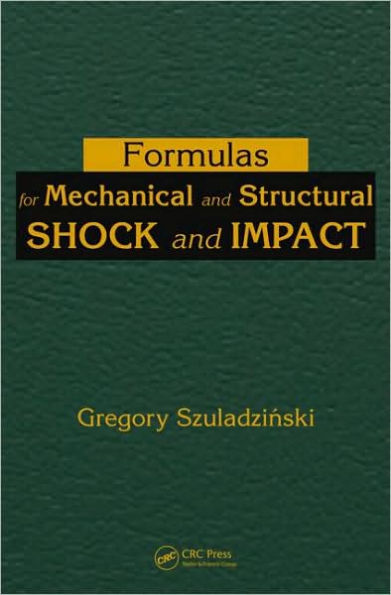 Formulas for Mechanical and Structural Shock and Impact / Edition 1