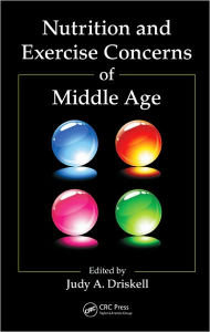 Title: Nutrition and Exercise Concerns of Middle Age / Edition 1, Author: Judy A. Driskell