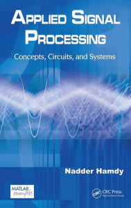 Title: Applied Signal Processing: Concepts, Circuits, and Systems / Edition 1, Author: Nadder Hamdy