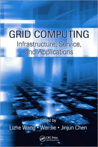 Title: Grid Computing: Infrastructure, Service, and Applications, Author: Lizhe Wang