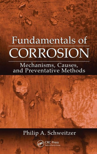 Fundamentals of Corrosion: Mechanisms, Causes, and Preventative Methods / Edition 1