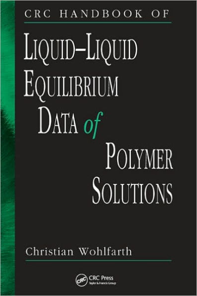 CRC Handbook of Liquid-Liquid Equilibrium Data of Polymer Solutions / Edition 1