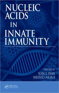 Title: Nucleic Acids in Innate Immunity / Edition 1, Author: Ken J. Ishii
