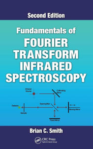 Title: Fundamentals of Fourier Transform Infrared Spectroscopy / Edition 2, Author: Brian C. Smith