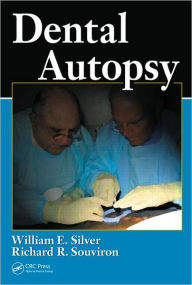Title: Dental Autopsy / Edition 1, Author: William E. Silver
