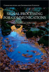 Title: Signal Processing for Communications / Edition 1, Author: Paolo Prandoni