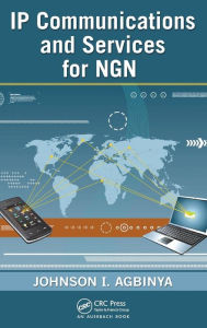 Title: IP Communications and Services for NGN / Edition 1, Author: Johnson I Agbinya