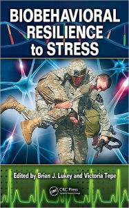 Title: Biobehavioral Resilience to Stress / Edition 1, Author: Brian J Lukey