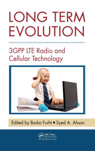 Title: Long Term Evolution: 3GPP LTE Radio and Cellular Technology / Edition 1, Author: Borko Furht