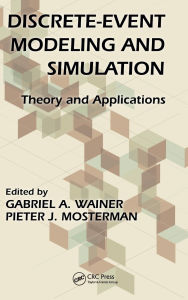 Title: Discrete-Event Modeling and Simulation: Theory and Applications, Author: Gabriel A. Wainer