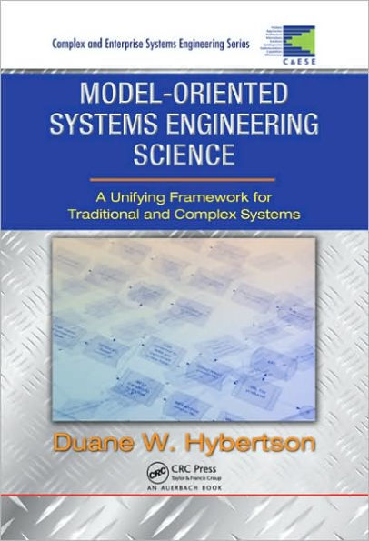 Model-oriented Systems Engineering Science: A Unifying Framework for Traditional and Complex Systems / Edition 1