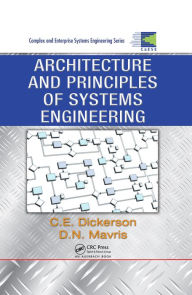 Title: Architecture and Principles of Systems Engineering, Author: Charles Dickerson