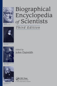 Title: Biographical Encyclopedia of Scientists / Edition 3, Author: John Daintith