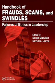 Title: Handbook of Frauds, Scams, and Swindles: Failures of Ethics in Leadership, Author: Serge Matulich