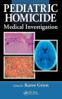 Pediatric Homicide: Medical Investigation / Edition 1