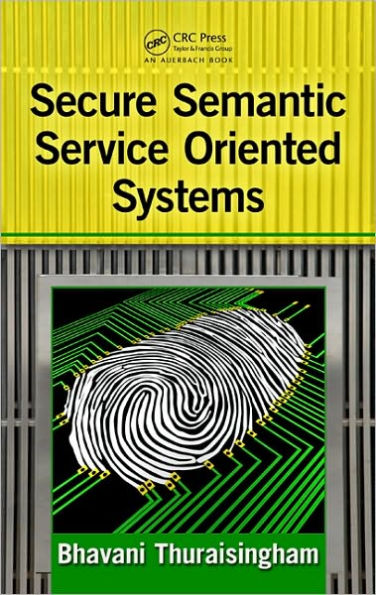 Secure Semantic Service-Oriented Systems / Edition 1