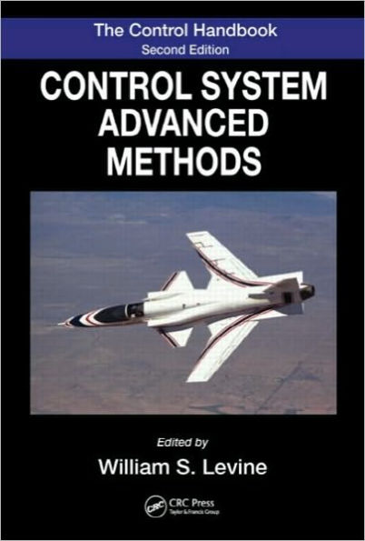 The Control Systems Handbook: Control System Advanced Methods, Second Edition / Edition 2
