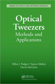 Title: Optical Tweezers: Methods and Applications / Edition 1, Author: Miles J. Padgett