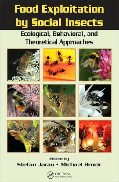 Food Exploitation By Social Insects: Ecological, Behavioral, and Theoretical Approaches