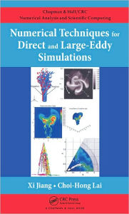 Title: Numerical Techniques for Direct and Large-Eddy Simulations / Edition 1, Author: Xi Jiang