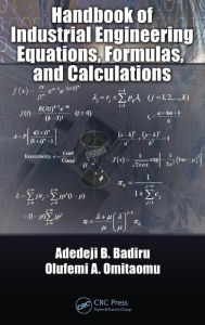 Title: Handbook of Industrial Engineering Equations, Formulas, and Calculations / Edition 1, Author: Adedeji B. Badiru