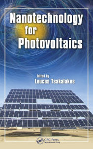 Title: Nanotechnology for Photovoltaics / Edition 1, Author: Loucas Tsakalakos