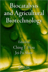 Title: Biocatalysis and Agricultural Biotechnology / Edition 1, Author: Ching T. Hou