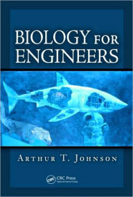 Title: Biology for Engineers / Edition 1, Author: Arthur T. Johnson