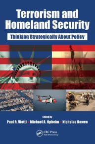 Title: Terrorism and Homeland Security: Thinking Strategically About Policy / Edition 1, Author: Paul Viotti