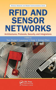 Title: RFID and Sensor Networks: Architectures, Protocols, Security, and Integrations / Edition 1, Author: Yan Zhang