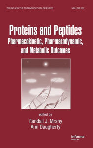 Title: Proteins and Peptides: Pharmacokinetic, Pharmacodynamic, and Metabolic Outcomes, Author: Randall J. Mrsny