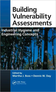 Title: Building Vulnerability Assessments: Industrial Hygiene and Engineering Concepts / Edition 1, Author: Martha J. Boss