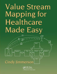 Title: Value Stream Mapping for Healthcare Made Easy / Edition 1, Author: Cindy Jimmerson