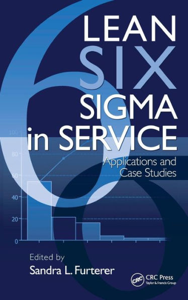 Lean Six Sigma in Service: Applications and Case Studies / Edition 1