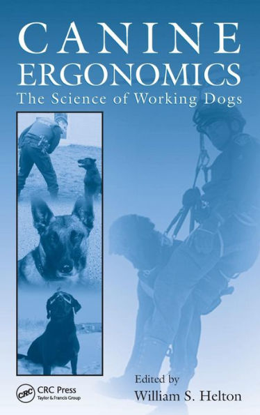 Canine Ergonomics: The Science of Working Dogs / Edition 1