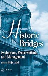 Title: Historic Bridges: Evaluation, Preservation, and Management / Edition 1, Author: Hojjat Adeli
