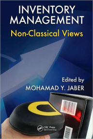 Title: Inventory Management: Non-Classical Views, Author: Mohamad Y. Jaber