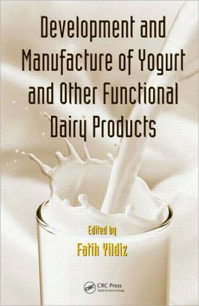 Development and Manufacture of Yogurt and Other Functional Dairy Products / Edition 1