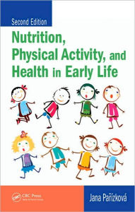 Title: Nutrition, Physical Activity, and Health in Early Life / Edition 2, Author: Jana Parizkova