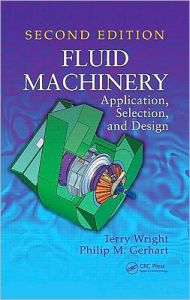Title: Fluid Machinery: Application, Selection, and Design, Second Edition / Edition 2, Author: Terry Wright