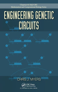 Title: Engineering Genetic Circuits / Edition 1, Author: Chris J. Myers